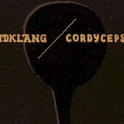 Idklang / Cordyceps