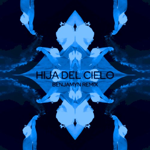 Hija del cielo (BENJAMYN remix)