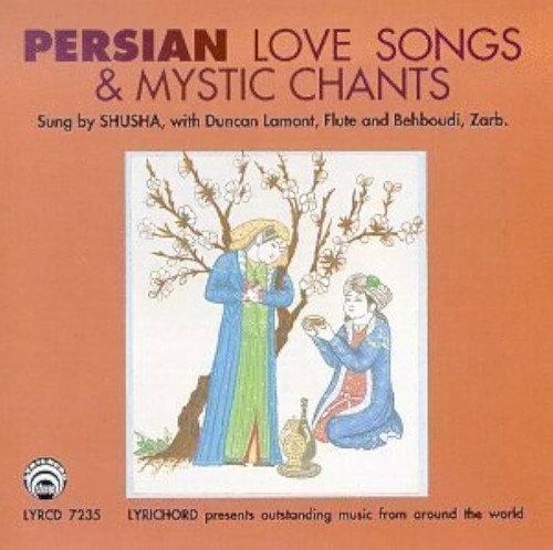 Persian Love Songs and Mystic Chants
