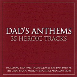 Dad’s Anthems: 35 Heroic Tracks