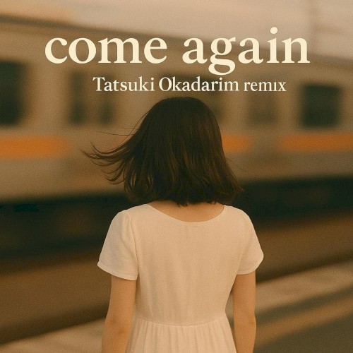 come again (Tatsuki Okadarim SURF Music Remix)