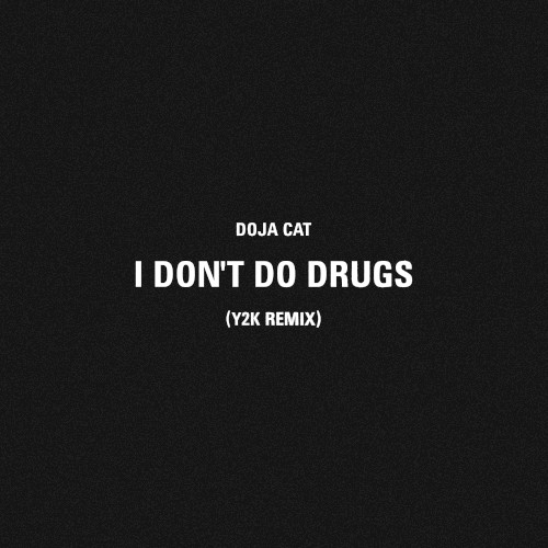 I Don’t Do Drugs (Y2K remix)