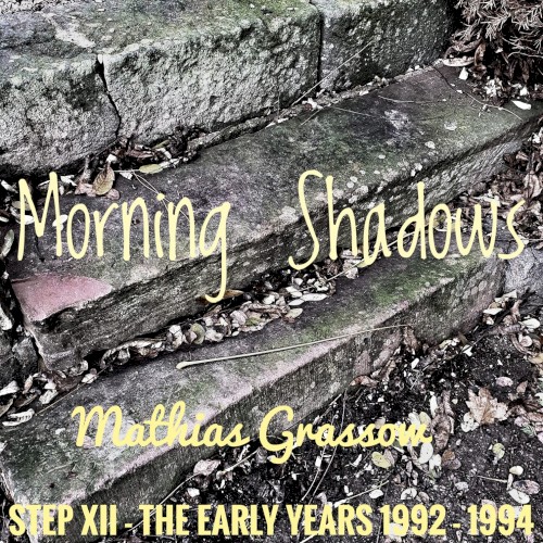 Step XII - The Early Years (1992 - 1994) - "Morning Shadows"