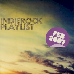 Indie/Rock Playlist: February 2007