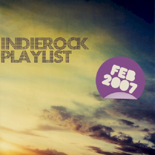 Indie/Rock Playlist: February 2007