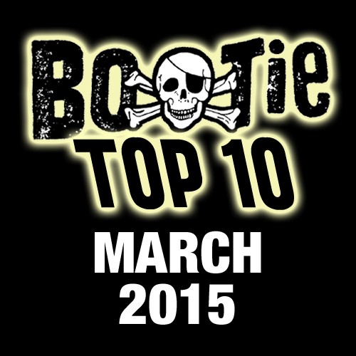 Bootie Top 10 – March 2015