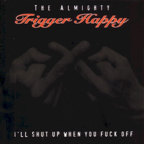 I’ll Shut Up When You Fuck Off