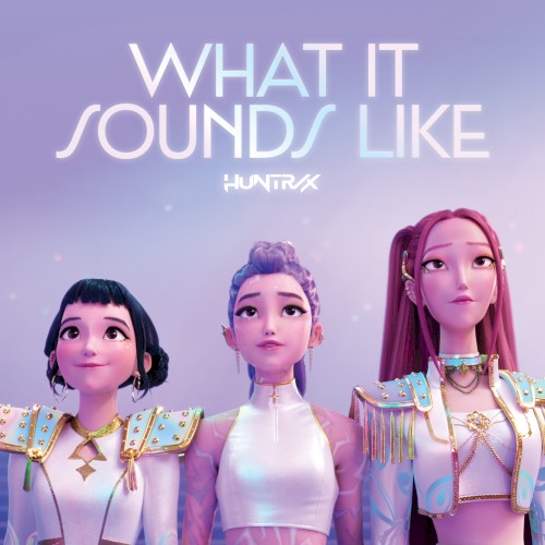 What It Sounds Like (from the Netflix film KPop Demon Hunters)