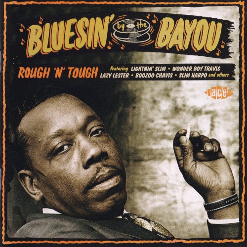 Bluesin’ by the Bayou: Rough ’n’ Tough