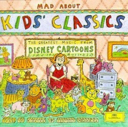 Mad About Kids' Classics: The Greatest Music From Disney Cartoons
