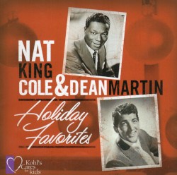 Nat King Cole & Dean Martin: Holiday Favorites
