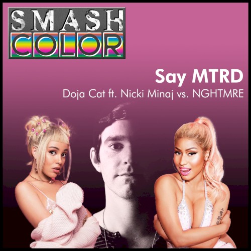 Say MTRD (Doja Cat ft. Nicki Minaj vs. NGHTMRE)