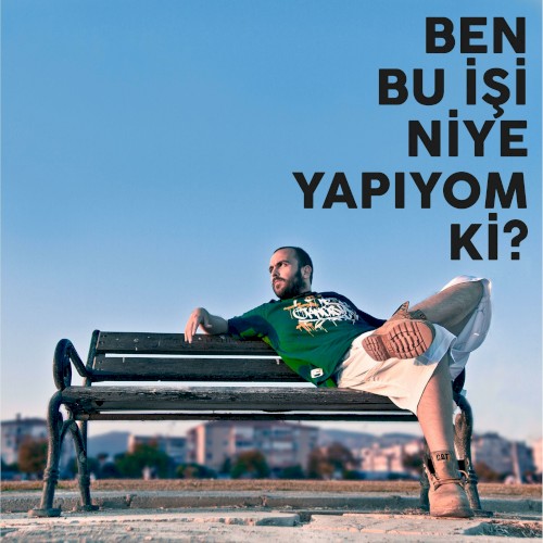 Ben Bu İşi Niye Yapıyom Ki?