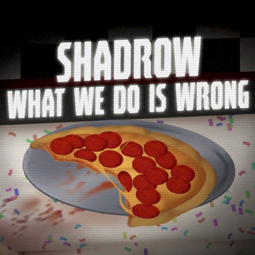 What We Do Is Wrong