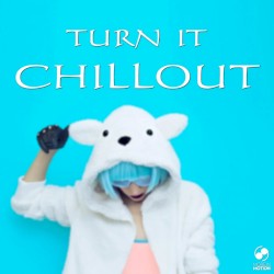 Turn It Chillout
