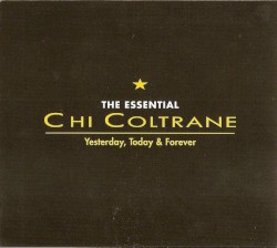 The Essential Chi Coltrane: Yesterday, Today & Forever