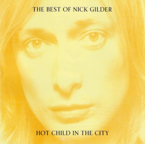 The Best of Nick Gilder: Hot Child in the City