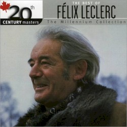 20th Century Masters: The Millennium Collection: The Best of Félic Leclerc