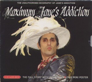 Maximum (The Unauthorised Biography Of Jane's Addiction)