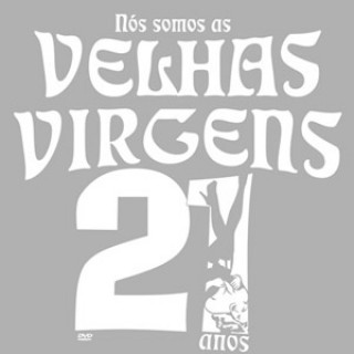 Nós Somos as Velhas Virgens! 21 Anos