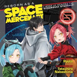 Reborn as a Space Mercenary: I Woke Up Piloting the Strongest Starship! Vol. 5