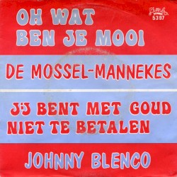Oh wat ben je mooi / Jij bent met goud niet te betalen