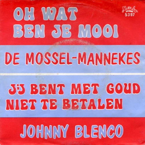 Oh wat ben je mooi / Jij bent met goud niet te betalen