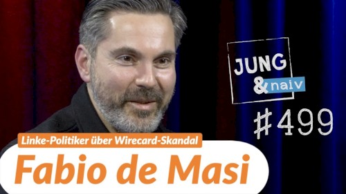 Jung & Naiv #499, „Fabio de Masi (Die Linke) über den Wirecard-Skandal“