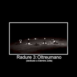 Radure 3: Oltreumano