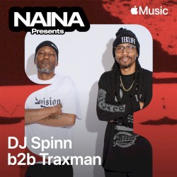 NAINA Presents: DJ Spinn b2b Traxman, Vol. 62