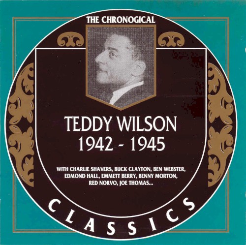 The Chronological Classics: Teddy Wilson 1942-1945