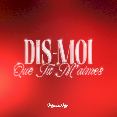 Dis-moi que tu m’aimes