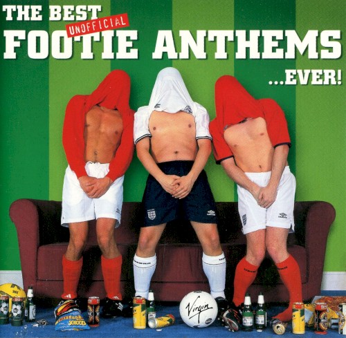 The Best Unofficial Footie Anthems …Ever!