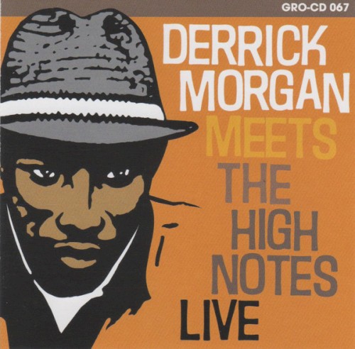 Derrick Morgan Meets the High Notes Live