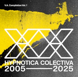 XX Anniversary Hypnotica Colectiva 2005–2025, Vol. 1