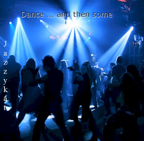 Dance...and then Some