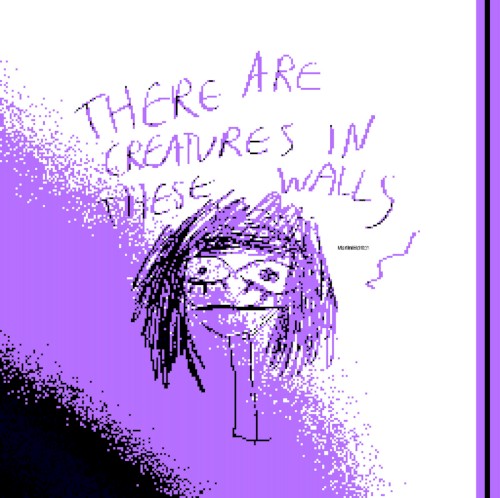 there are creatures in these walls.