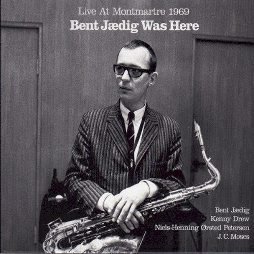 Bent Jædig Was Here: Live At Montmartre 1969