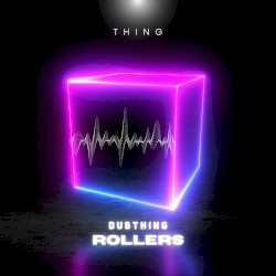 Dubthing Rollers
