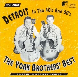 Detroit in the 40's & 50's, Vol. One - The York Brothers' Best