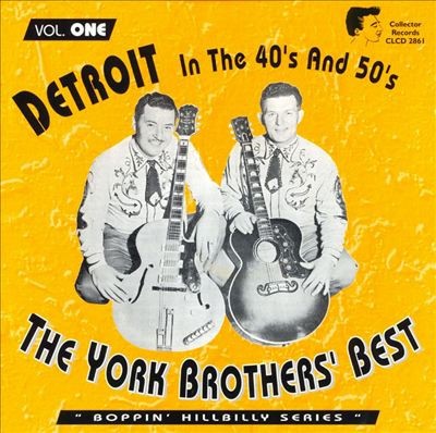 Detroit in the 40's & 50's, Vol. One - The York Brothers' Best