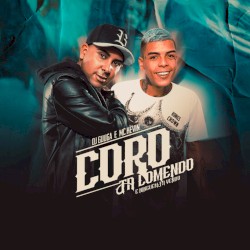 Coro Tá Comendo e Ninguém Tá Vendo