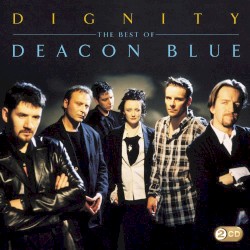 Dignity: The Best of Deacon Blue