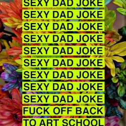 Fuck Off Back To Art School
