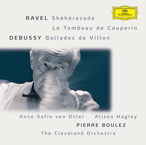 Ravel: Shéhérazade / Le Tombeau de Couperin / Debussy: Trois ballades de François Villon