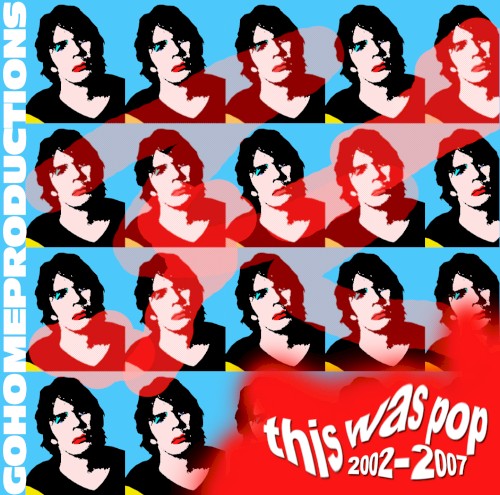 This Was Pop: 2002-2007