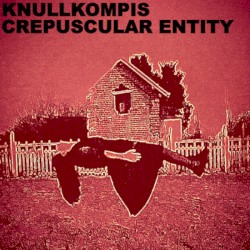 Knullkompis / Crepuscular Entity