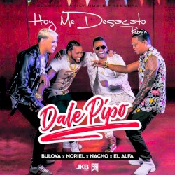 Hoy me desacato (Dale Pipo) (remix)