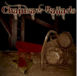 Chainsaw Ballads