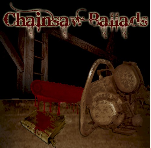 Chainsaw Ballads